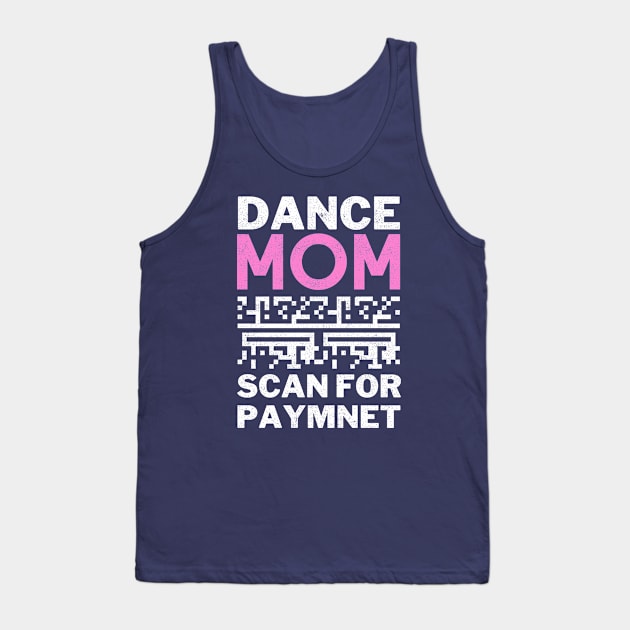 Dance Mom Scan For Payment Tank Top by Kavinsky